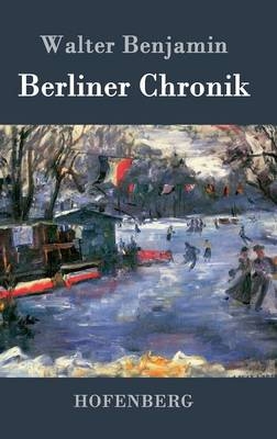 Berliner Chronik - Walter Benjamin