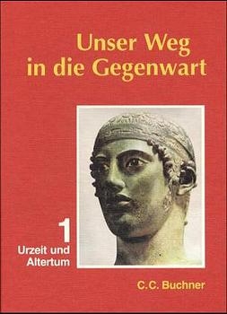 Unser Weg in die Gegenwart - Neu / Urzeit und Altertum - Harro Brack, Franz J Brandhofer, Erhard Meissner, Alexander Raubold, Emil Wanek