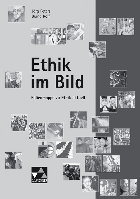 Lehrermaterial Ethik/Philosophie / Ethik im Bild - Jörg Peters, Bernd Rolf