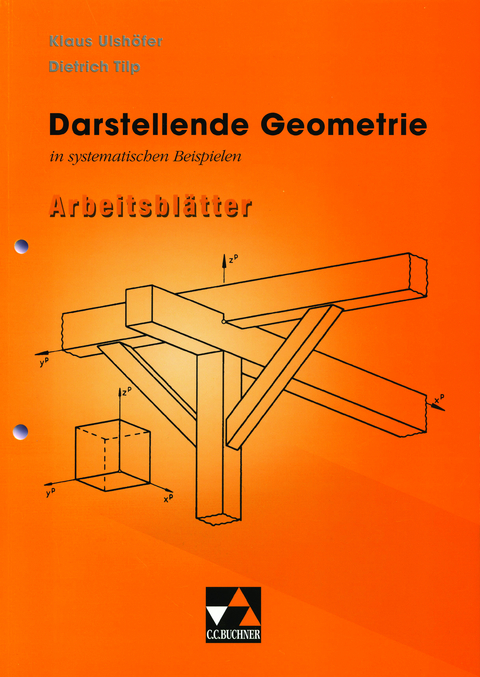 Begleitmaterial Mathematik / Darstellende Geometrie in Beispielen - Klaus Ulshöfer, Dietrich Tilp