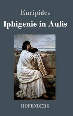 Iphigenie in Aulis -  Euripides