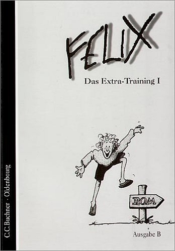 Felix - Ausgabe B. Auf der Grundlage von Felix A - Josef Burdich, Klaus U Dürr, Franz Haslbeck, Helmut Quack