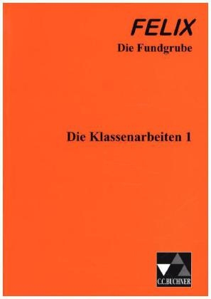 Felix – Die Fundgrube / Die Klassenarbeiten 1 - Ulrich Tipp