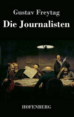 Die Journalisten - Gustav Freytag