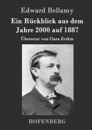 Ein Rückblick aus dem Jahre 2000 auf 1887 - Edward Bellamy