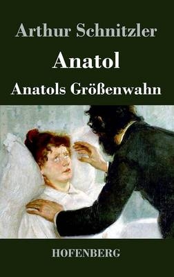 Anatol / Anatols Größenwahn - Arthur Schnitzler