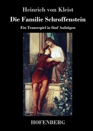 Die Familie Schroffenstein - Heinrich von Kleist