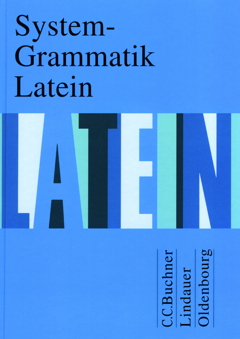 Grammatiken III / System-Grammatik Latein - Hartmut Grosser, Friedrich Maier, Wolfgang Matheus, Peter Petersen, Andrea Wilhelm