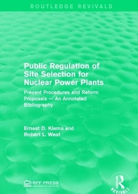 Public Regulation of Site Selection for Nuclear Power Plants - Ernest D. Klema, Robert L. West