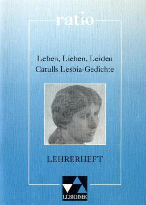 Catull 'Leben, Lieben, Leiden', Lehrerheft - 