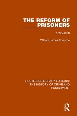The Reform of Prisoners - Willam James Forsythe