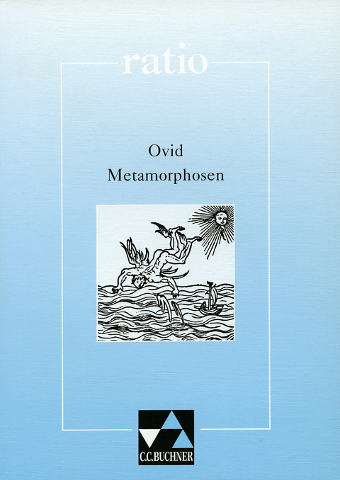 ratio / Ovid, Metamorphosen und andere Dichtungen - Kurt Benedicter, Friedrich Maier, Ernst Rieger