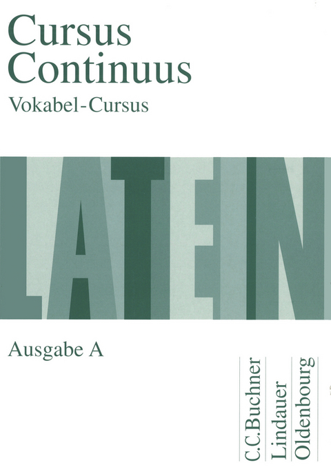 Cursus Continuus A / Cursus Continuus A Vokabel-Cursus - Dieter Belde, Gerhard Fink, Andreas Fritsch, Hartmut Grosser, Rudolf Hotz, Friedrich Maier, Wolfgang Matheus, Andreas Müller, Peter Petersen, Hans Dietrich Unger, Andrea Wilhelm, Karl Bayer