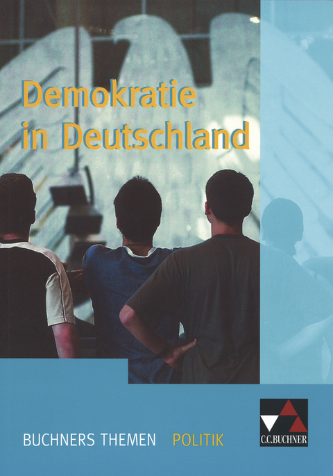 Buchners Themen Politik / Demokratie in Deutschland - Peter Brügel, Andreas Gerster, Manfred Handwerger, Jochen Hümmrich-Welt