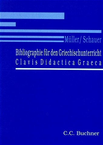 Bibliographie für den Griechischunterricht - Andreas Müller, Markus Schauer