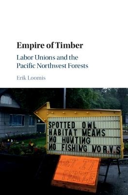 Empire of Timber - Erik Loomis