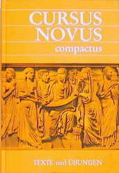 Cursus Novus Compactus. Lateinisches Unterrichtswerk für Latein als zweite Fremdsprache - Kurt Benedicter, Gerhard Fink, Rudolf Hotz, Hubertus Kudla, Konrad Raab, Hartmut Grosser, Friedrich Maier