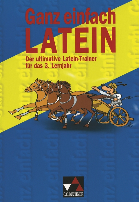 Ganz einfach Latein / Ganz einfach Latein 3 - Renate Gegner, Anja Hellmuth, Kirsten Hielscher, Friederike Jentsch, Corinna Switzer, Anne Uhl