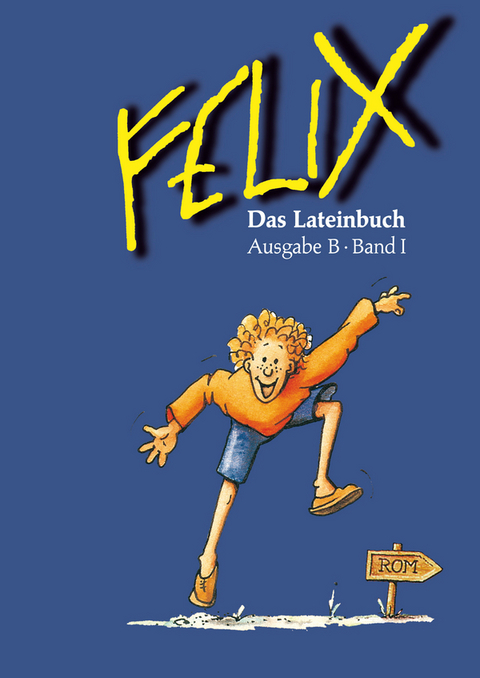 Felix - Ausgabe B. Auf der Grundlage von Felix A - F Haslbeck, R Heydenreich, U Tipp, C Utz, K Westphalen