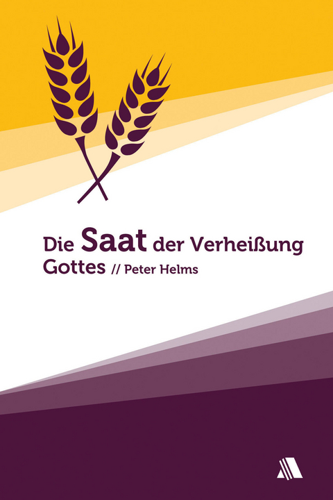 Die Saat der Verheißung Gottes - Peter Helms