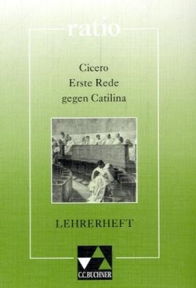 Cicero 'Erste Rede gegen Catilina', Lehrerheft -  Cicero