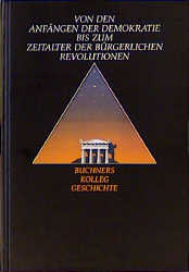 Von den Anfängen der Demokratie bis zum Zeitalter der bürgerlichen Revolutionen - Elisabeth Fuchshuber-Weiss, Klaus D Hein-Mooren, Heinrich Hirschfelder, Alfons Neudecker, Reiner Schell, Emil Wanek