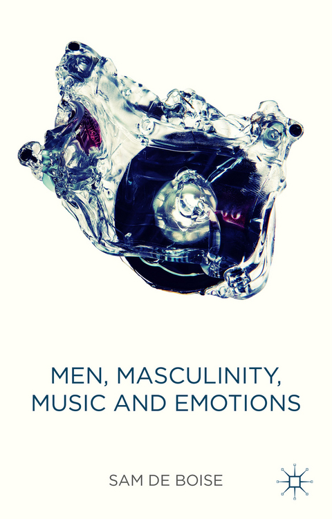 Men, Masculinity, Music and Emotions - Sam de Boise