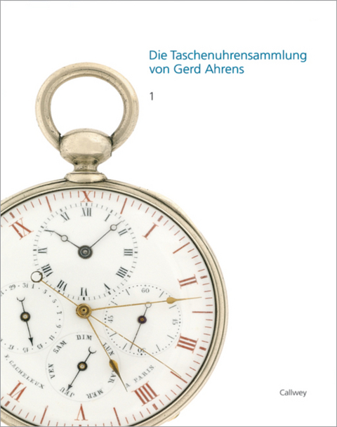 Die Taschenuhrensammlung von Gerd Ahrens - Christian Pfeiffer-Belli, Peter Friess, Josef M. Stadl, Wolf Brüggemann, Norbert Enders