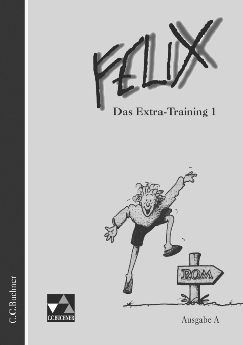 Felix - Ausgabe A. Unterrichtswerk für Latein / Felix A Das Extra-Training 1 - Josef Burdich, Klaus-Uwe Dürr, Helmut Quack