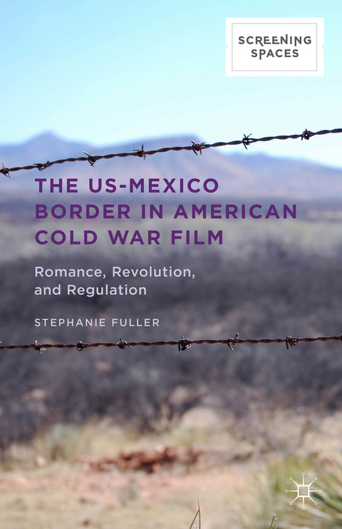 The US-Mexico Border in American Cold War Film - Stephanie Fuller