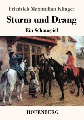 Sturm und Drang - Friedrich Maximilian Klinger