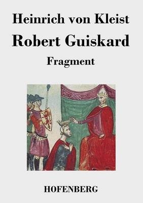 Robert Guiskard - Heinrich von Kleist