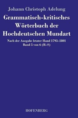 Grammatisch-kritisches WÃ¶rterbuch der Hochdeutschen Mundart -  Johann Christoph Adelung