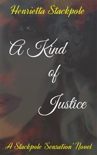 A Kind Of Justice - Henrietta Stackpole