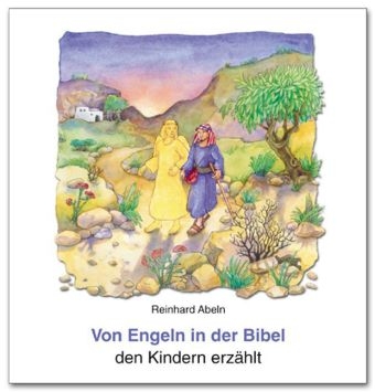 Von den Engeln in der Bibel den Kindern erzählt - Reinhard Abeln