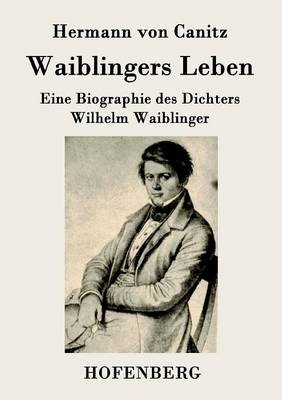 Waiblingers Leben - Hermann Von Canitz