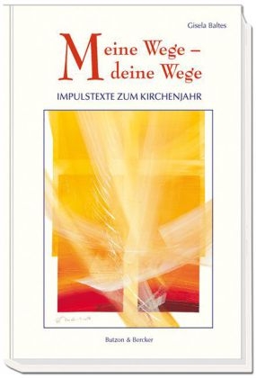 Meine Wege – deine Wege - Gisela Baltes