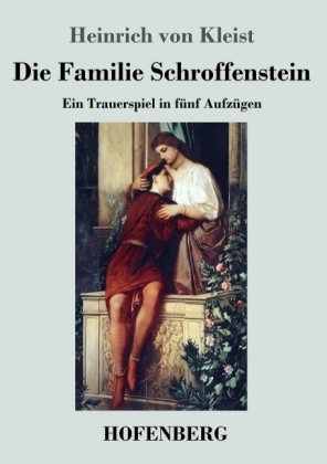 Die Familie Schroffenstein - Heinrich von Kleist