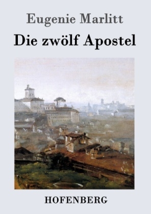 Die zwÃ¶lf Apostel -  Eugenie Marlitt