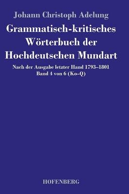 Grammatisch-kritisches WÃ¶rterbuch der Hochdeutschen Mundart -  Johann Christoph Adelung