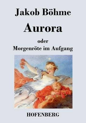 Aurora oder MorgenrÃ¶te im Aufgang - Jakob BÃ¶hme