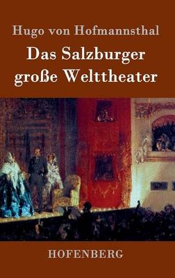 Das Salzburger groÃe Welttheater - Hugo von Hofmannsthal