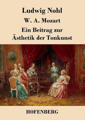 W. A. Mozart -  Ludwig Nohl