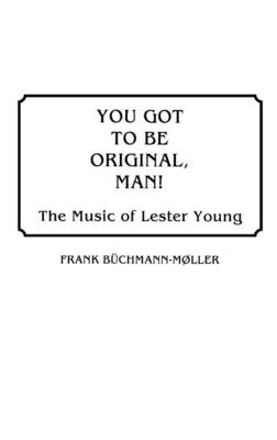 You Got to Be Original, Man! - Frank Büchmann-Møller