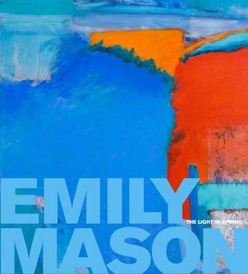 Emily Mason - David Ebony, Christina Weyl