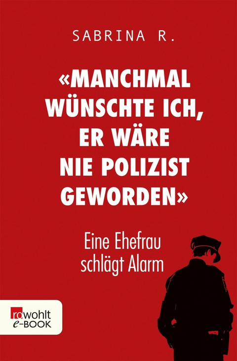 «Manchmal wünschte ich, er wäre nie Polizist geworden.» -  Sabrina R.