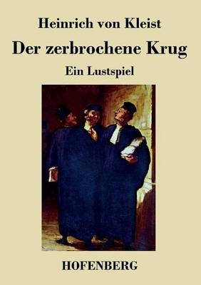 Der zerbrochne Krug - Heinrich von Kleist