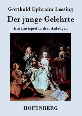 Der junge Gelehrte - Gotthold Ephraim Lessing