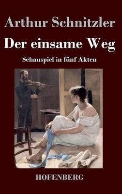 Der einsame Weg - Arthur Schnitzler