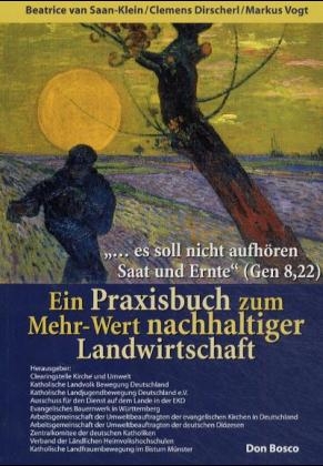 "... es soll nicht aufhören Saat und Ernte" (Gen 8,22) - Beatrice van Saan-Klein, Clemens Dirscherl, Markus Vogt